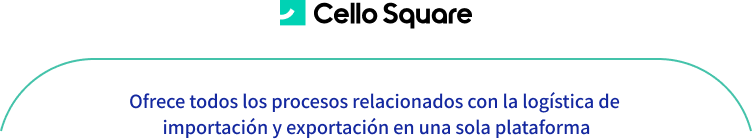 Cello Square Provides all processes involving import/export logistics in one platform
